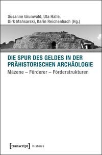 Produktbild: Die Spur des Geldes in der Pr&auml;historischen Arch&auml;ologie