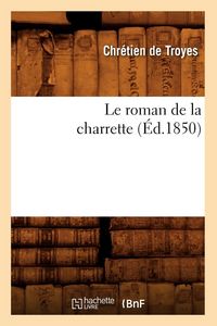 Produktbild: Le roman de la charrette (&Eacute;d.1850)