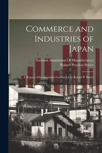Produktbild: Commerce and Industries of Japan: A Report of Investigations Conducted by Robert P. Porter