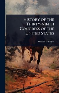 Produktbild: History of the Thirty-ninth Congress of the United States