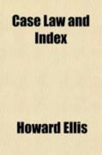 Produktbild: Case Law and Index; A Complete Series of Condensed Reports, Federal, State, and English, Including Canadian, Australian, New Zealand and