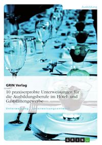 Produktbild: 10 in der Praxis erprobte Unterweisungen f&uuml;r die Ausbildungsberufe im Hotel- und Gastst&auml;ttengewerbe