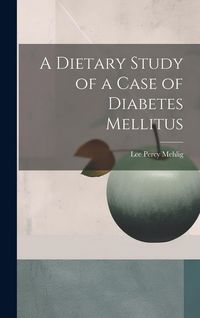 Produktbild: A Dietary Study of a Case of Diabetes Mellitus