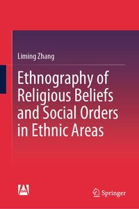 Produktbild: Ethnography of Religious Beliefs and Social Orders in Ethnic Areas