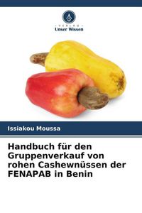 Produktbild: Handbuch f&uuml;r den Gruppenverkauf von rohen Cashewn&uuml;ssen der FENAPAB in Benin