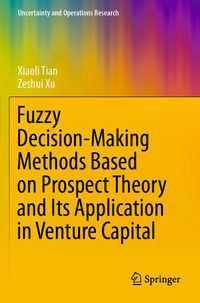 Produktbild: Fuzzy Decision-Making Methods Based on Prospect Theory and Its Application in Venture Capital
