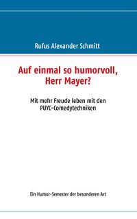 Produktbild: Auf einmal so humorvoll, Herr Mayer? Mit mehr Freude leben mit den PUYC-Comedytechniken