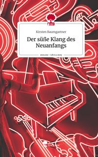 Produktbild: Der s&uuml;&szlig;e Klang des Neuanfangs. Life is a Story - story.one