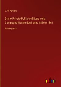 Produktbild: Diario Privato-Politico-Militare nella Campagna Navale degli anne 1860 e 1861