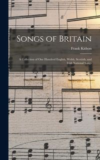 Produktbild: Songs of Britain: A Collection of One Hundred English, Welsh, Scottish, and Irish National Songs