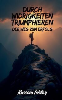 Produktbild: Durch Widrigkeiten triumphieren Der Weg zum Erfolg