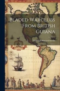 Produktbild: Bladed Warclubs From British Guiana