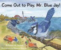 Produktbild: Come Out to Play, Mr. Blue Jay!