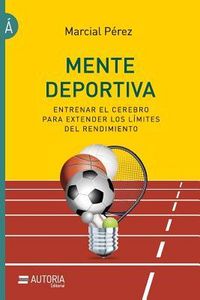 Produktbild: Mente deportiva: Entrenar el cerebro para extender los l&iacute;mites del rendimiento