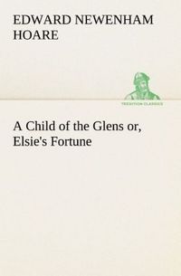 Produktbild: A Child of the Glens or, Elsie's Fortune