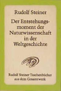 Bild vom Artikel Der Entstehungsmoment der Naturwissenschaft in der Weltgeschichte und ihre seitherige Entwickelung vom Autor Rudolf Steiner