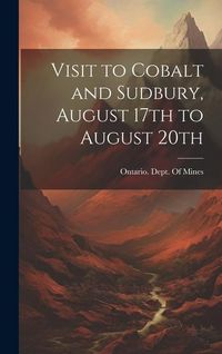 Produktbild: Visit to Cobalt and Sudbury, August 17th to August 20th