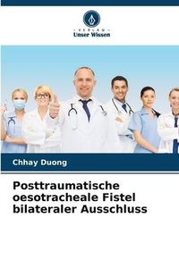 Produktbild: Posttraumatische oesotracheale Fistel bilateraler Ausschluss