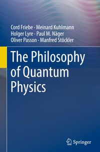 Bild vom Artikel The Philosophy of Quantum Physics vom Autor Cord Friebe