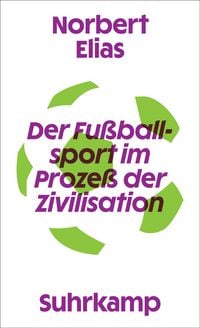 Produktbild: Der Fu&szlig;ballsport im Proze&szlig; der Zivilisation