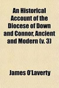 Produktbild: An Historical Account of the Diocese of Down and Connor, Ancient and Modern (V. 3)