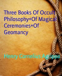 Produktbild: Three Books Of Occult Philosophy+Of Magical Ceremonies+Of Geomancy