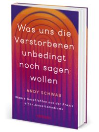 Produktbild: Was uns die Verstorbenen unbedingt noch sagen wollen