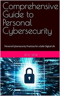 Produktbild: Comprehensive Guide to Personal Cybersecurity: Personal Cybersecurity Practices for a Safer Digital Life