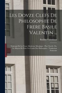 Produktbild: Les dovze clefs de philosophie de frere Basile Valentin ...
