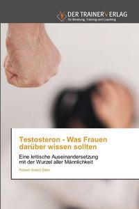 Produktbild: Testosteron - Was Frauen dar&uuml;ber wissen sollten