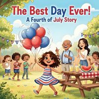 Produktbild: The Best Day Ever! - A Fourth of July Story