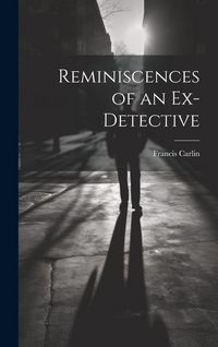 Produktbild: Reminiscences of an Ex-detective