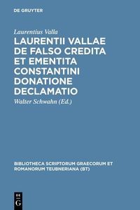 Produktbild: Laurentii Vallae de falso credita et ementita Constantini donatione declamatio