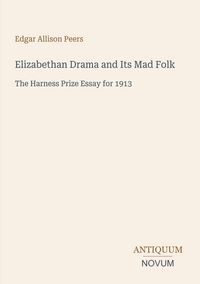 Produktbild: Elizabethan Drama and Its Mad Folk