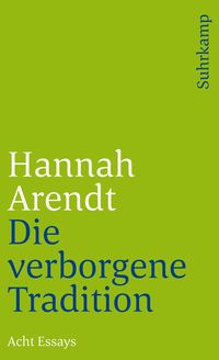 Bild vom Artikel Die verborgene Tradition vom Autor Hannah Arendt