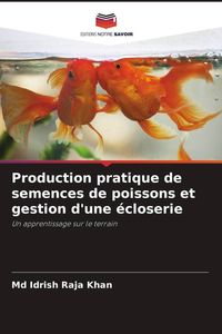 Produktbild: Production pratique de semences de poissons et gestion d'une &eacute;closerie