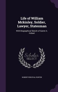 Produktbild: Life of William Mckinley, Soldier, Lawyer, Statesman