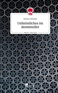 Produktbild: Unheimliches im Atommeiler. Life is a Story - story.one