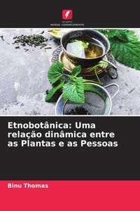 Produktbild: Etnobot&acirc;nica: Uma rela&ccedil;&atilde;o din&acirc;mica entre as Plantas e as Pessoas