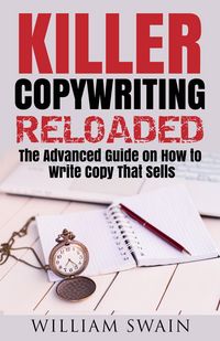 Produktbild: Killer Copywriting Reloaded, The Advanced Guide On How To Write Copy That Sells