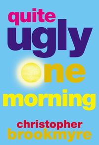 Bild vom Artikel Quite Ugly One Morning vom Autor Christopher Brookmyre