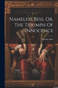 Produktbild: Nameless Bess, Or, The Triumph Of Innocence
