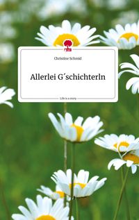 Produktbild: Allerlei G&acute;schichterln. Life is a Story - story.one