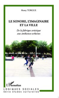 Produktbild: Le sonore, l'imaginaire et la ville