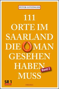 Produktbild: 111 Orte im Saarland, die man gesehen haben muss, Band 2