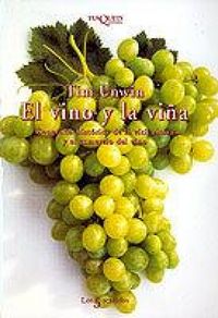 Produktbild: Unwin, T: Vino y la vi&ntilde;a : geograf&iacute;a hist&oacute;rica de la viticul