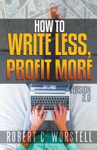 Produktbild: How to Write Less and Profit More - Version 2.0