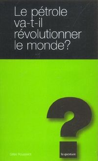 Produktbild: Le p&eacute;trole va-t-il r&eacute;volutionner le monde ?
