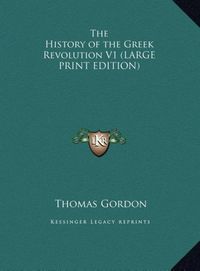 Bild vom Artikel The History of the Greek Revolution V1 (LARGE PRINT EDITION) vom Autor Thomas Gordon