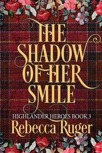 Produktbild: The Shadow of Her Smile (Highlander Heroes Book 3)